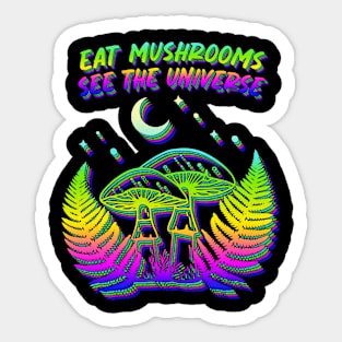 Eat mushrooms, see the universe Sticker